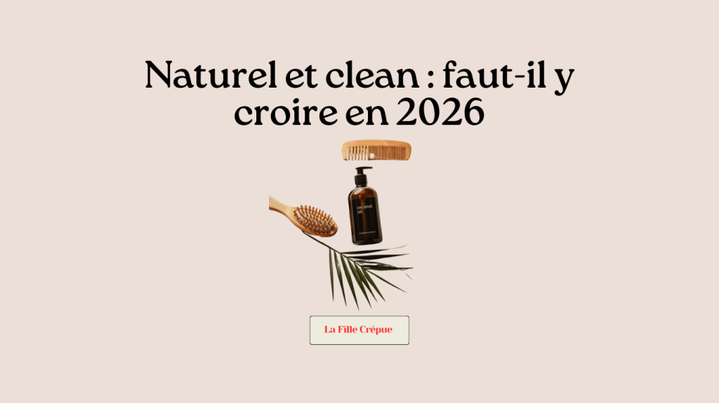 Naturel et clean : faut-il y croire en&nbsp;2025