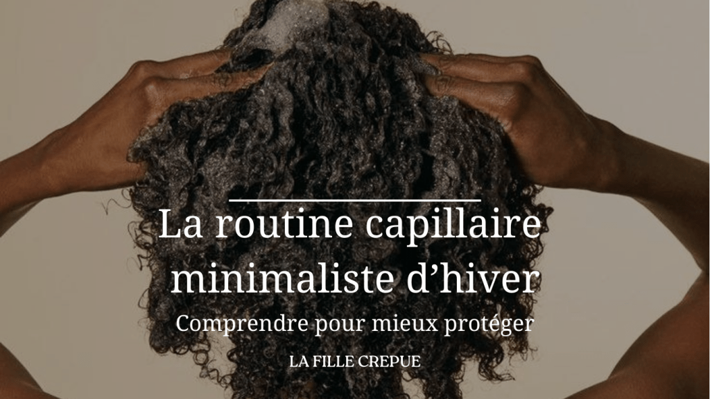 La routine capillaire minimaliste&nbsp;d’hiver